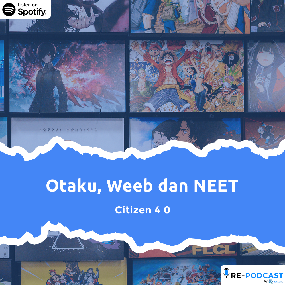 Otaku, Weeb dan NEET | Citizen 4 0